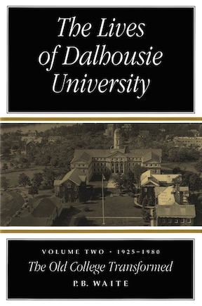 The Lives of Dalhousie University: Volume II: 1925-1980, The Old College Transformed