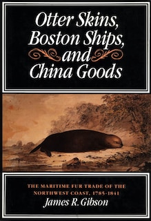 Front cover_Otter Skins, Boston Ships, and China Goods