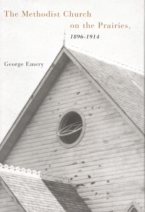 The Methodist Church on the Prairies, 1896-1914