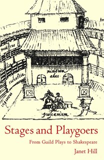 Stages And Playgoers: From Guild Plays To Shakespeare