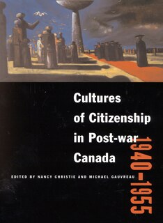 Front cover_Cultures of Citizenship in Post-war Canada, 1940 - 1955