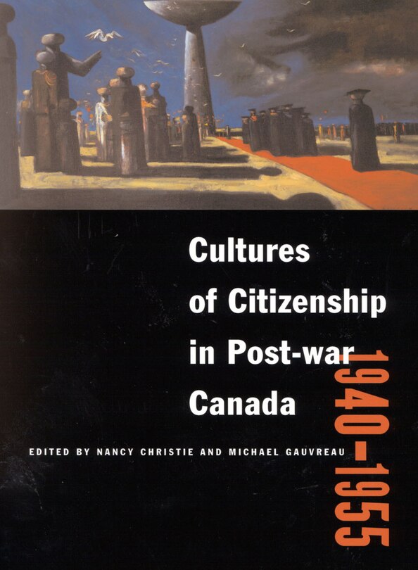 Front cover_Cultures of Citizenship in Post-war Canada, 1940 - 1955