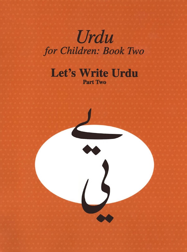 Front cover_Urdu for Children, Book II, Let's Write Urdu, Part Two