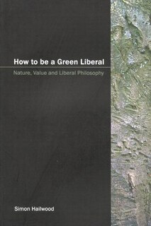 Front cover_How to be a Green Liberal