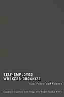 Self-Employed Workers Organize: Law, Policy, and Unions by Cynthia Cranford