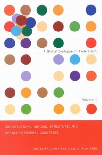 Front cover_Constitutional Origins, Structure, and Change in Federal Countries