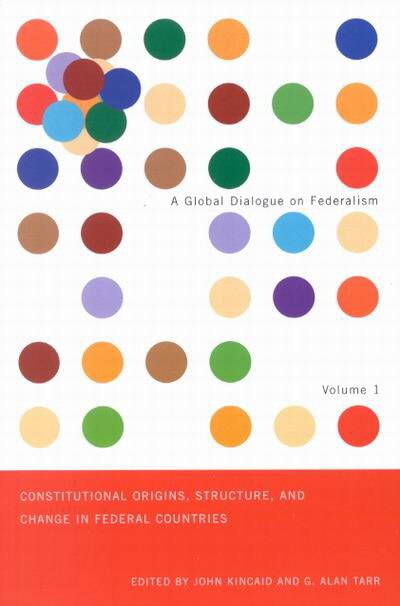 Front cover_Constitutional Origins, Structure, and Change in Federal Countries