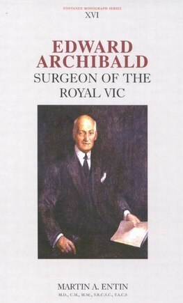 Edward Archibald: Surgeon of the Royal Vic