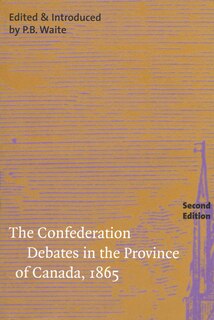 Front cover_The Confederation Debates in the Province of Canada, 1865