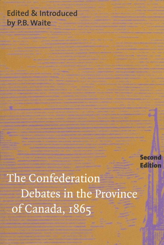 Front cover_The Confederation Debates in the Province of Canada, 1865