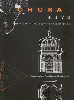 Chora 5: Intervals in the Philosophy of Architecture