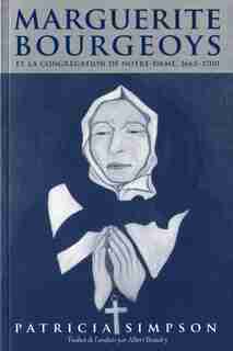 Marguerite Bourgeoys et la Congrégation de Notre Dame, 1665-1670 by Patricia Simpson
