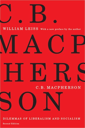 C.B. Macpherson: Dilemmas of Liberalism and Socialism, Second Edition