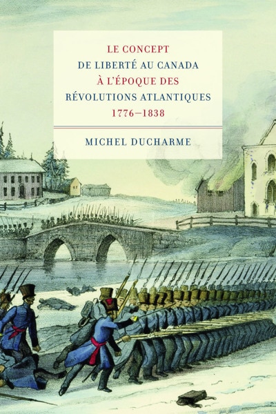 Couverture_Le concept de libert� au Canada � l'�poque des R�volutions atlantiques (1776-1838)