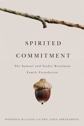 Spirited Commitment: The Samuel and Saidye Bronfman Family Foundation