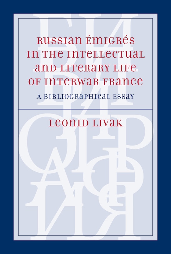 Front cover_Russian �migr�s in the Intellectual and Literary Life of Interwar France