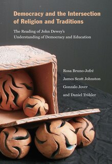 Democracy and the Intersection of Religion: The Reading of John Dewey's Understanding of Democracy and Education