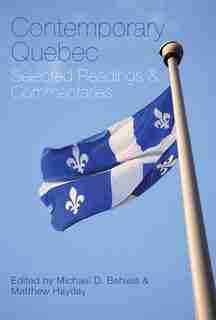 Contemporary Quebec: Selected Readings and Commentaries by Michael D. Behiels