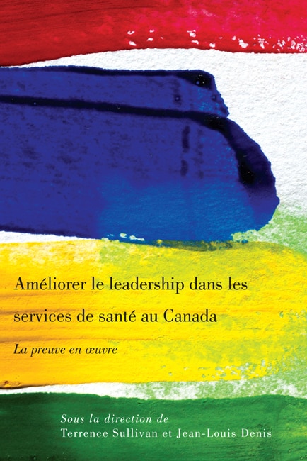 Améliorer le leadership dans les services de santé au Canada: La preuve en oeuvre