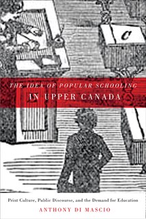 Couverture_The Idea of Popular Schooling in Upper Canada