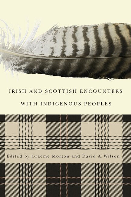 Irish and Scottish Encounters with Indigenous Peoples: Canada, the United States, New Zealand, and Australia