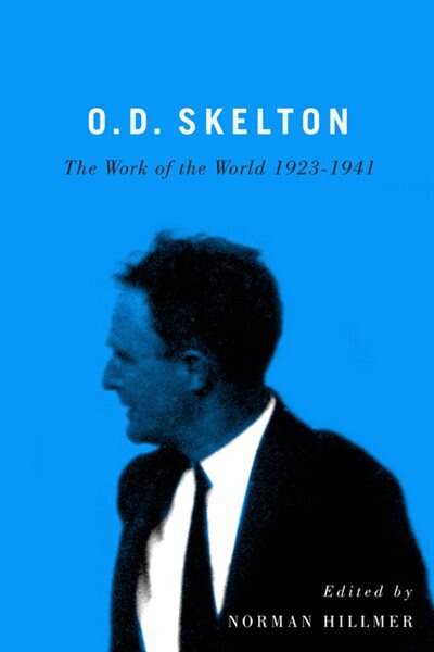 O.D. Skelton: The Work of the World, 1923-1941