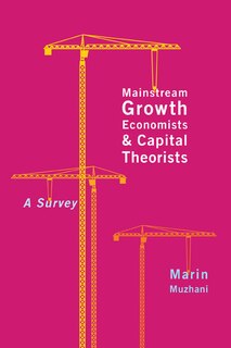 Front cover_Mainstream Growth Economists and Capital Theorists