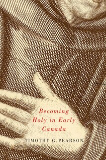 Front cover_Becoming Holy in Early Canada