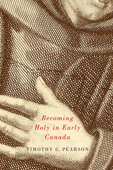 Front cover_Becoming Holy in Early Canada