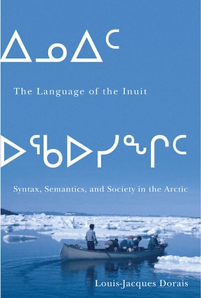 The Language of the Inuit: Syntax, Semantics, and Society in the Arctic