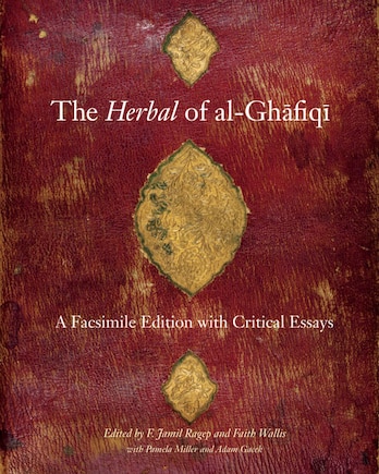 The Herbal of al-Ghafiqi: A Facsimile Edition with Critical Essays