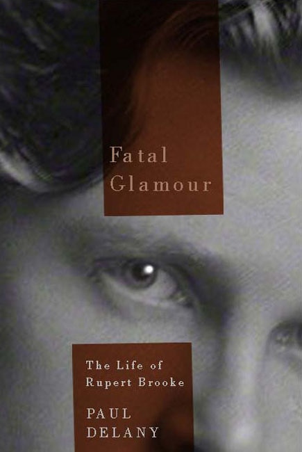 Fatal Glamour: The Life of Rupert Brooke