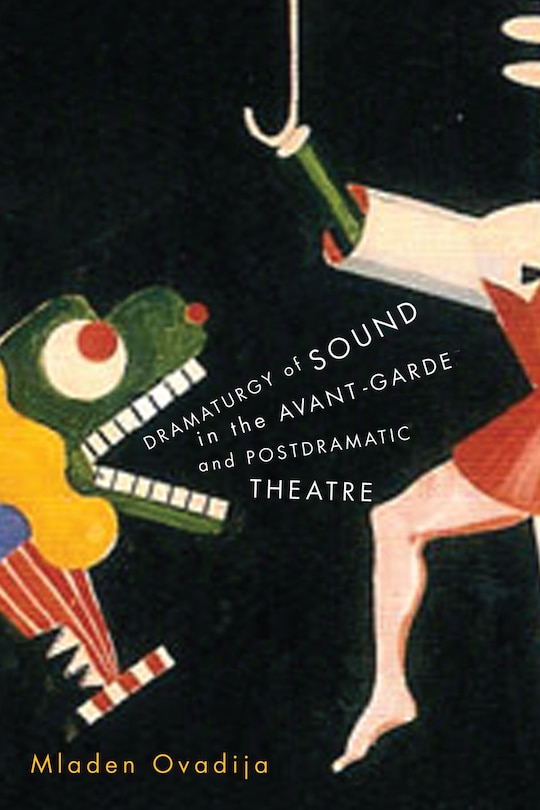 Front cover_Dramaturgy Of Sound In The Avant-garde And Postdramatic Theatre