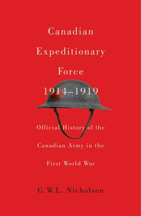 Canadian Expeditionary Force, 1914-1919: Official History of the Canadian Army in the First World War