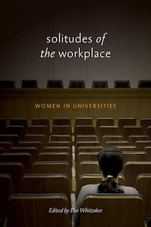 Solitudes of the Workplace: Women in Universities