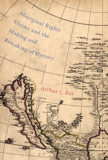 Couverture_Aboriginal Rights Claims And The Making And Remaking Of History
