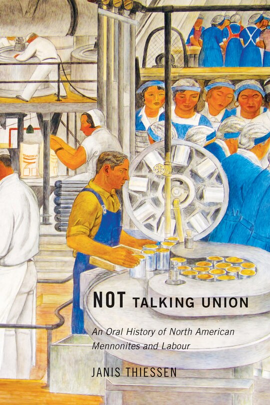Not Talking Union: An Oral History Of North American Mennonites And Labour image number 0