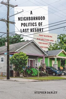 Front cover_A Neighborhood Politics of Last Resort