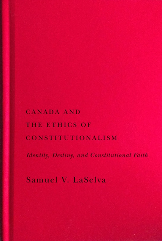 Front cover_Canada and the Ethics of Constitutionalism