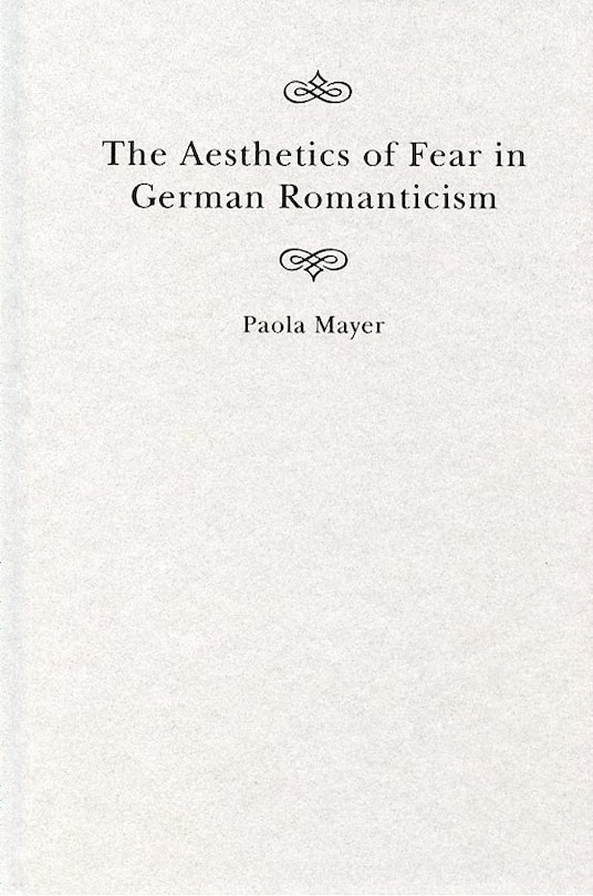 Front cover_The Aesthetics of Fear in German Romanticism