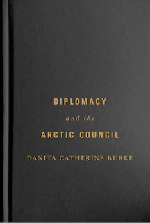 Couverture_Diplomacy and the Arctic Council