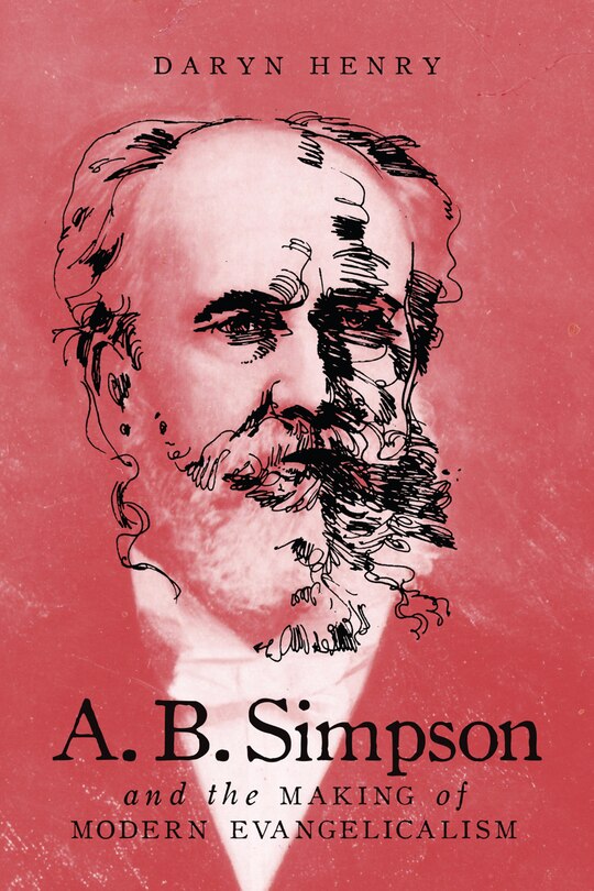 Front cover_A.b. Simpson And The Making Of Modern Evangelicalism