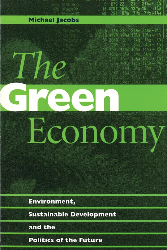 The Green Economy: Environment, Sustainable Development and the Politics of the Future