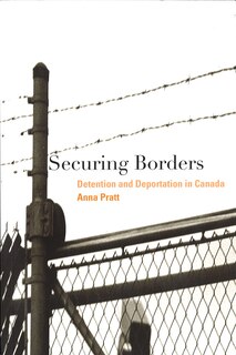 Securing Borders: Detention And Deportation In Canada