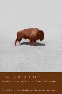 Front cover_Laws and Societies in the Canadian Prairie West, 1670-1940