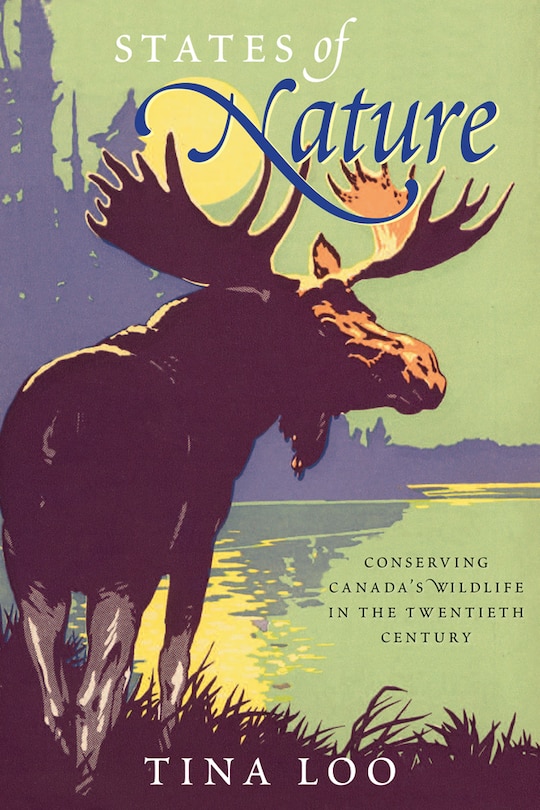 States of Nature: Conserving Canada's Wildlife in the Twentieth Century