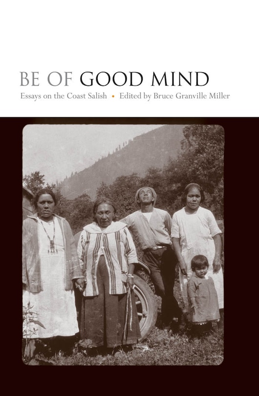 Be of Good Mind: Essays on the Coast Salish