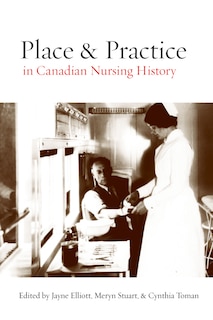 Front cover_Place and Practice in Canadian Nursing History