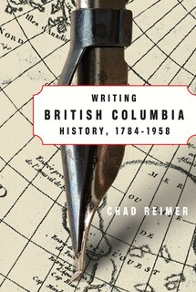 Front cover_Writing British Columbia History, 1784-1958