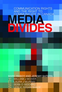 Media Divides: Communication Rights and the Right to Communicate in Canada